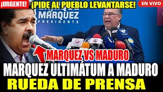 🔴¡URGENTE ENRIQUE MARQUEZ RUEDA DE PRENSA ULTIMATUM A MADURO RESISTENCIA A LA DEMOCRACIA [upl. by Buine]