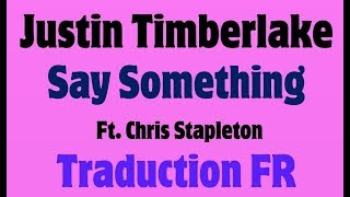 Justin Timberlake Ft Chris Stapleton  Say Something Traduction FR [upl. by Therese579]