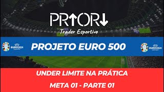 🎯  PROJETO EURO 500  Under Limite na Prática 01 [upl. by Keheley]