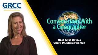 Conversation With a Geographer Dr Maria Fadiman [upl. by Ardnekat915]