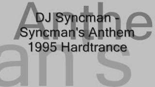 DJ Syncman  Syncmans Anthem 1995 Hardtrance [upl. by Rotciv308]