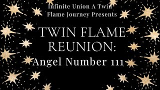 Twin Flame Reunion Angel Number 111 [upl. by Ailsun928]