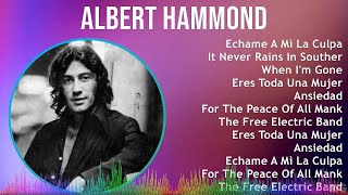 Albert Hammond 2024 MIX Grandes Exitos  Echame A Mì La Culpa It Never Rains In Southern Califo [upl. by Juditha]