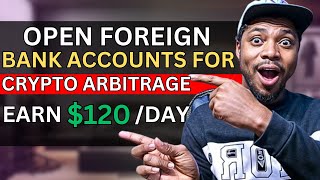 Crypto Arbitrage Trading  How To Open Foreign Bank Accounts For Crypto Arbitrage [upl. by Lyndsie]