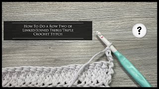 How to do Row Two of the Linked or Joined Treble or Triple Crochet Stitch ￼ [upl. by Jessy]