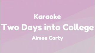 Two Days into College  Aimee Carty Karaoke [upl. by Ondrea906]