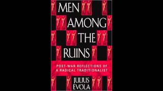 Men Among the Ruins  Julius Evola  Chapter IV Organic State Totalitarianism [upl. by Montana729]