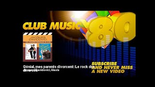 Jacques Davidovici Alexis  Génial mes parents divorcent  Le rock des divorcés [upl. by Nommad]