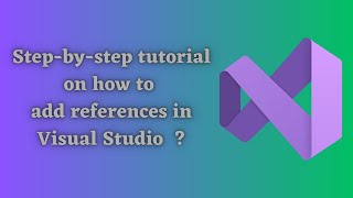 Stepbystep tutorial on how to add references in Visual Studio [upl. by Filler]