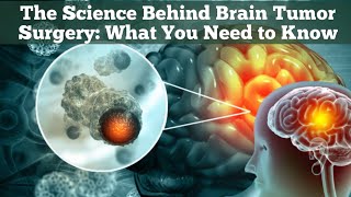 The Science Behind Brain Tumor Surgery What You Need to Know [upl. by Narra]