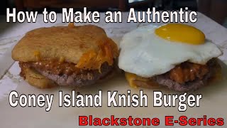 HOW TO MAKE AN AUTHENTIC CONEY ISLAND KNISH BURGER  MADE ON THE BLACKSTONE ESERIES  JKMCraveTV [upl. by Naivatco]