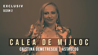 Cristina Demetrescu  Astrolog  Calea de Mijloc Exclusiv Sezon 2 Integral [upl. by Kerr]