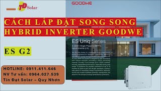 Goodwe Hybrid Inverter Cách lắp đặt và cài đặt song song các Inverter ES G2 [upl. by Castorina]