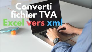 Excel vers xml  convertir fichier TVA [upl. by Erkan]