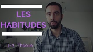 Les habitudes 12  théorie [upl. by Albert]