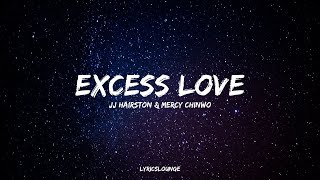 Excess Love Lyrics JJ Hairston amp Mercy Chinwo [upl. by Drugi657]