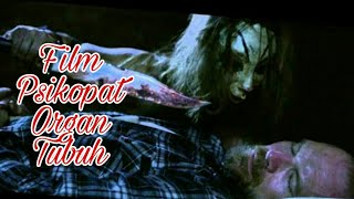 Film Psikopat Organ Tubuh [upl. by Valma]