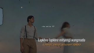 Lapkhre Lapkhre Mityangi wangmada  Manipur sad song whatsapp status xml [upl. by Katha768]