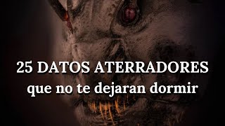 25 DATOS ATERRADORES que no te dejaran dormir [upl. by Dreddy932]