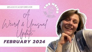 A Weird amp Unusual Update  February 2024 [upl. by Naresh]