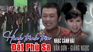 VAN SON 😊 Nhạc cảnh hài  Hành Trình Trên Đất Phù Sa  Vân Sơn  Giáng Ngọc [upl. by Ryter]