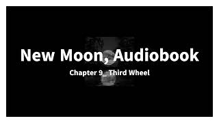 New Moon Audiobook Chapter 9 Third Wheel [upl. by Talie430]