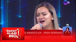 Irish Serrano gives a heartwarming rendition of Ngayong Nandito Ka  Dapat Alam Mo [upl. by Tarfe]