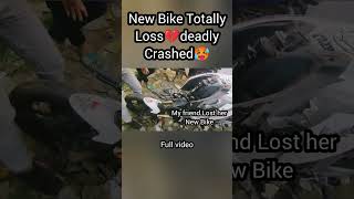 New Bike Totall Loss💔🥵shortsyoutubeshortsshortsfeedviralvideotrendingcrash [upl. by Aipmylo]