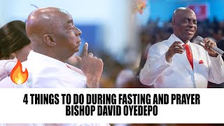 4 THINGS TO DO DURING FASTING AND PRAYER  BISHOP DAVID OYEDEPO [upl. by Melas]