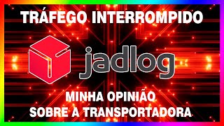 Transportadora Jadlog Tráfego Interrompido  MINHA EXPERIENCIA [upl. by Turpin689]