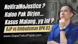 DJP vs Ombudsman BPK 03  Pak Dirjen Pajak Sebut KASUS MALANG Jangan2 yang ini yah 🧐 [upl. by Bone]