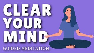 Quick Guided Meditation to Clear the Mind  REALLY WORKS [upl. by Nevs367]