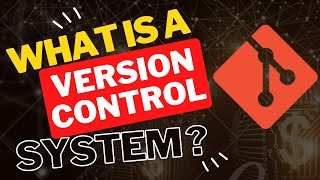 What Is A Version Control System [upl. by Randal]