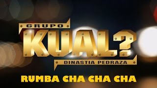 Grupo Kual  Rumba Cha Cha Cha Letra Oficial [upl. by Hachmann847]