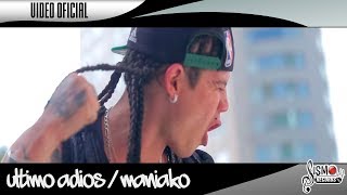 ULTIMO ADIOS  MANIAKO FEAT NEZ LEMUS  VIDEO OFICIAL [upl. by Novyaj427]