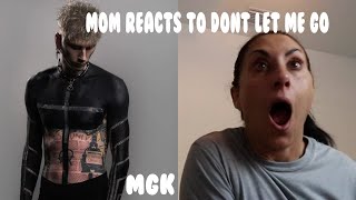 Mom reacts to Dont Let Me Go by MGK [upl. by Lodovico749]