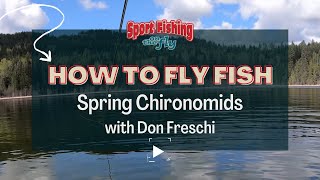 FLY FISHING SPRING CHIRONOMIDS WITH DON FRESCHI [upl. by Wallis616]