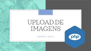 PROJETO UPLOAD DE IMAGENS COM PHP  PARTE 3 [upl. by Issac]