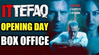 Ittefaq OPENING DAY Collection  Sidharth Malhotra Sonakshi Sinha Akshaye Khanna [upl. by Gable]