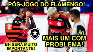 PÓSJOGO FLAMENGO X BOTAFOGO PERDEMOS MAIS UM JOGADOR O QUE ESTÁ ACONTECENDO [upl. by Yance820]