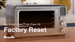 the Smart Oven™ Air Fryer XL  Factory reset your machine  Breville NZ [upl. by Sahcnip798]