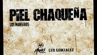 Piel Chaqueña Los Manseros Dj Manu Mix amp Leo Gonzalez Joda Remix [upl. by Suzi607]