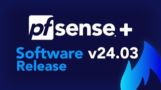 SOFTWARE RELEASE pfSense Plus v2403 [upl. by Htennaj234]