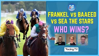 Frankel v Sea The Stars v Baaeed  who wins The big debate  Flat Out EP14 [upl. by Keavy]