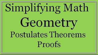 Geometry Lesson Postulates Theorems and Proofs Simplifying Math [upl. by Doyle78]