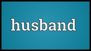 Husband Meaning [upl. by Sinnaoi640]