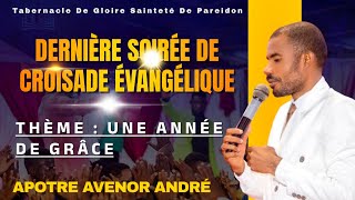 DERNIERE SOIREE DE CROISADE EVANGELIQUE A PAREIDON  UNE ANNEE DE GRACE AVEC APOTRE AVENOR ANDRE [upl. by Eidolem]