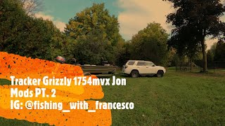 Tracker Grizzly 1754mvx Jon Mods PT 2 [upl. by Lacim]