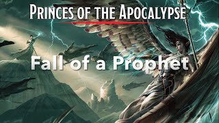 Episode 19 Princes of the Apocalypse narrated write up  Fall of a Prophet [upl. by Snodgrass]