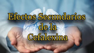 Efectos Secundarios de la Cefalexina [upl. by Alves]